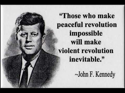 those-who-make-peaceful-revolution-impossible-will-make-violent-revolution-inevitable