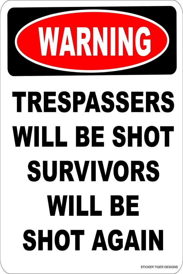 Trespassers Will Be Shot